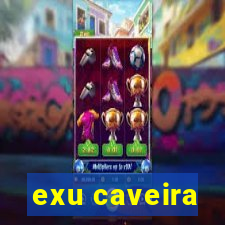 exu caveira