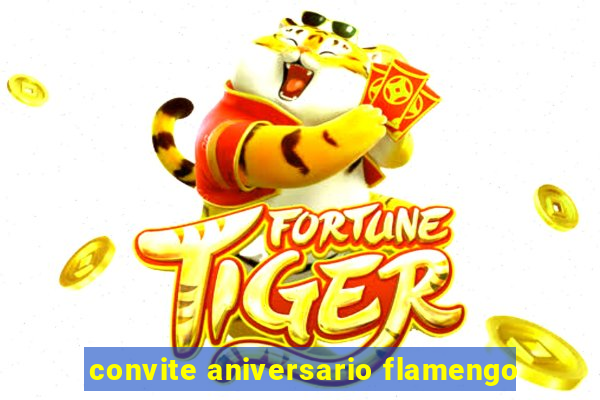 convite aniversario flamengo