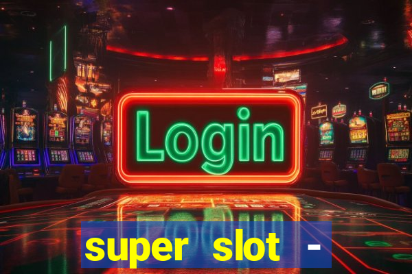 super slot - casino games