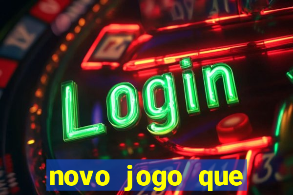 novo jogo que ganha dinheiro