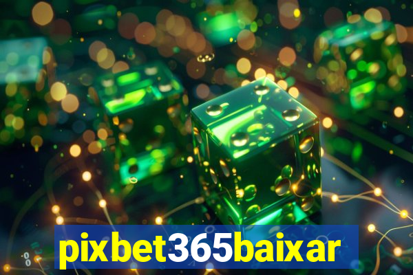 pixbet365baixar