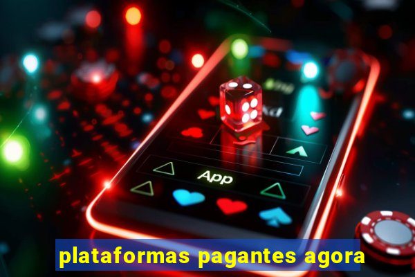 plataformas pagantes agora