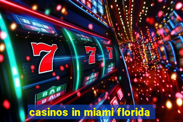 casinos in miami florida