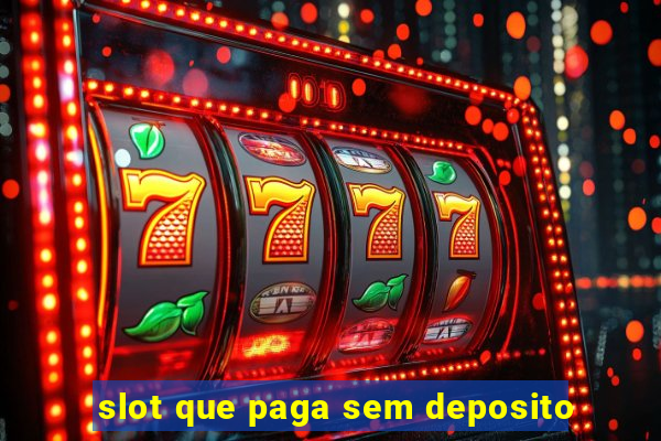 slot que paga sem deposito