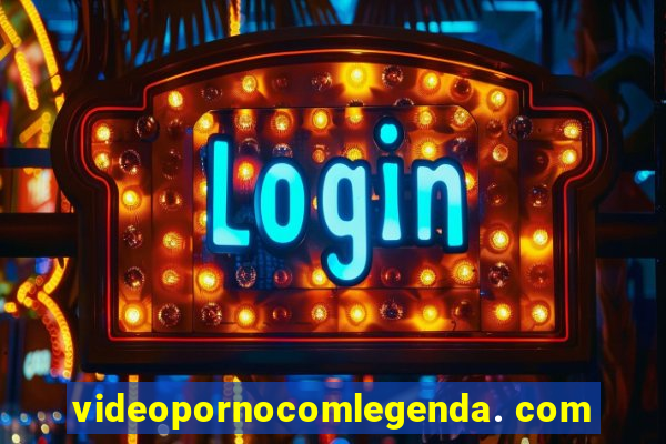 videopornocomlegenda. com