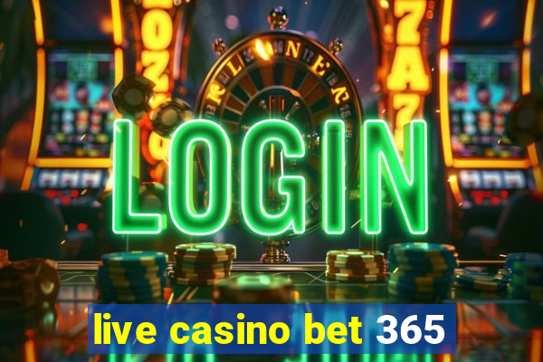 live casino bet 365