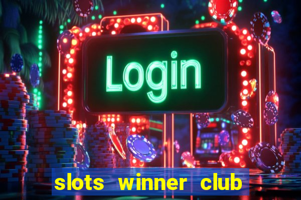 slots winner club 777 casino