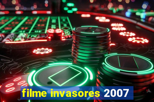 filme invasores 2007