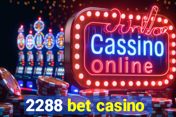 2288 bet casino