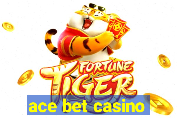 ace bet casino