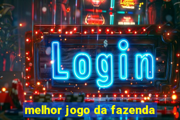 melhor jogo da fazenda