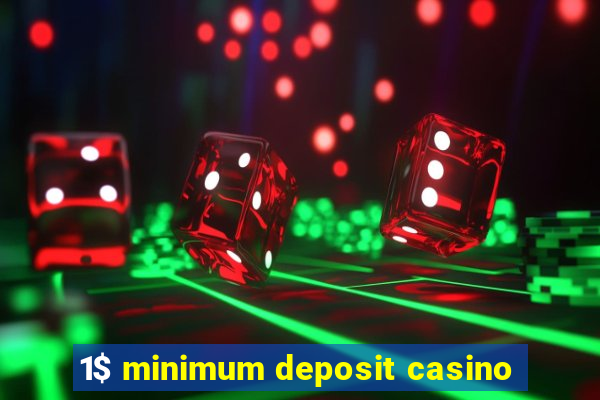 1$ minimum deposit casino