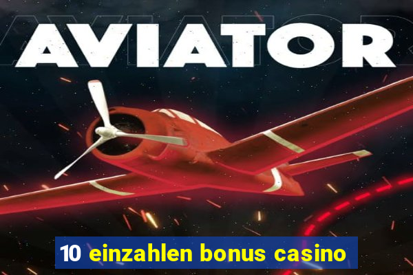 10 einzahlen bonus casino