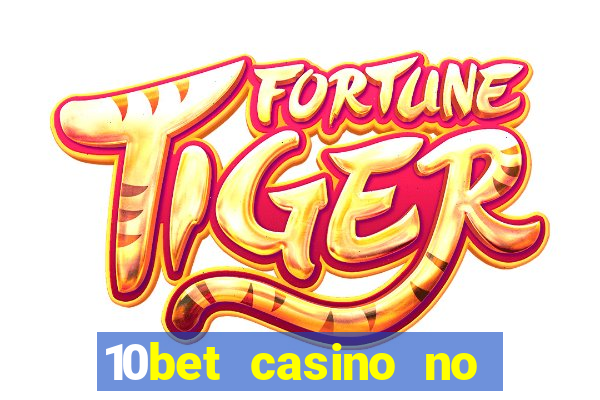 10bet casino no deposit bonus