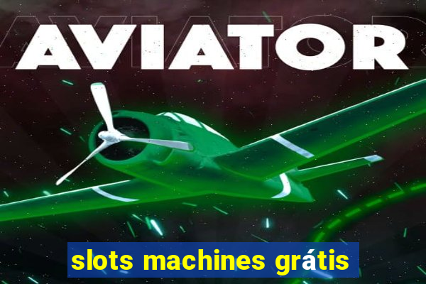 slots machines grátis