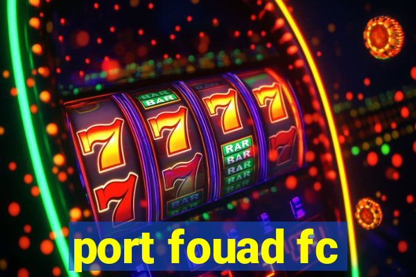 port fouad fc