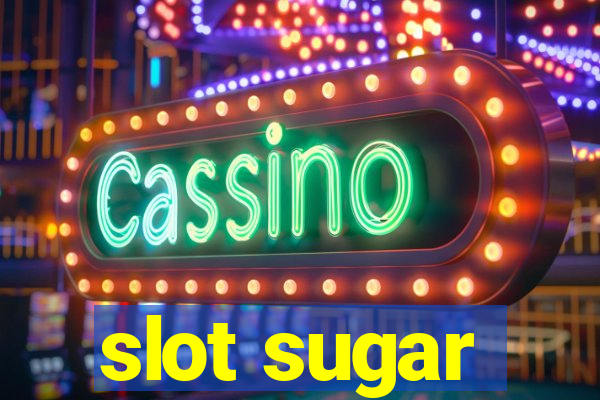 slot sugar