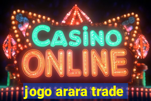 jogo arara trade