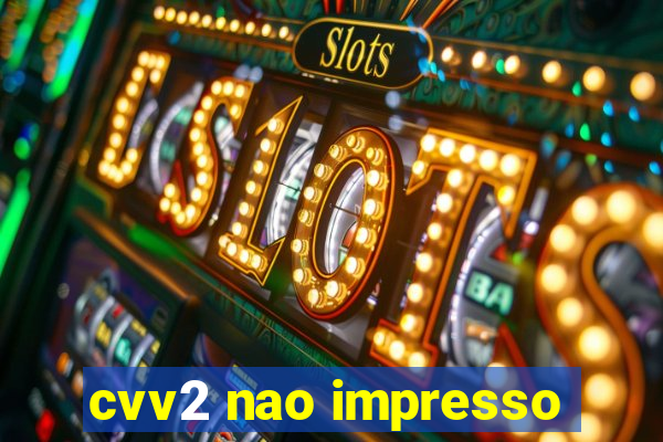 cvv2 nao impresso