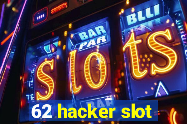 62 hacker slot