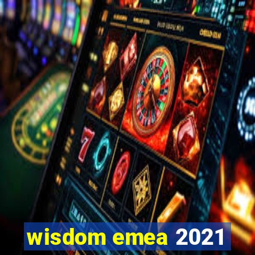 wisdom emea 2021