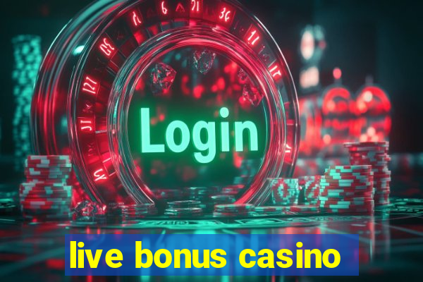 live bonus casino