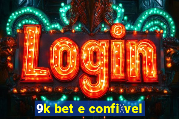 9k bet e confi谩vel