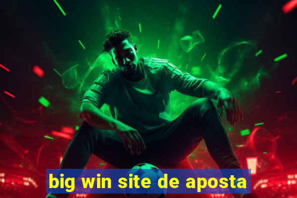 big win site de aposta