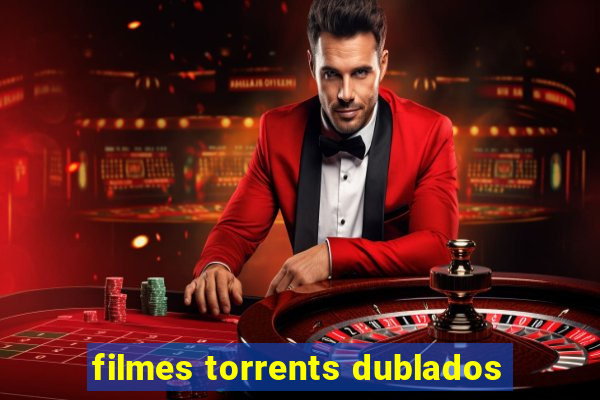 filmes torrents dublados