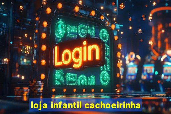 loja infantil cachoeirinha