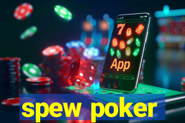 spew poker