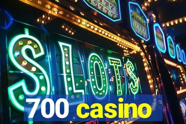 700 casino