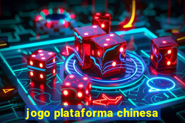 jogo plataforma chinesa