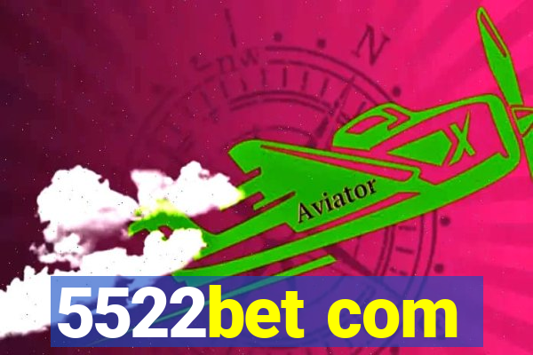 5522bet com