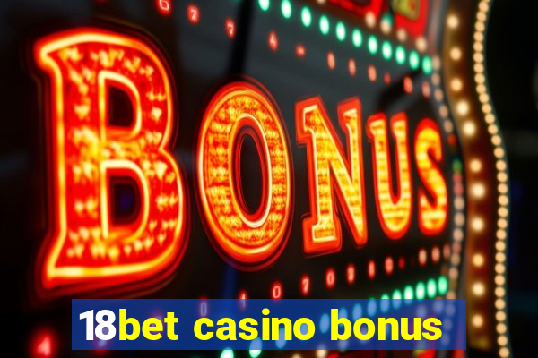 18bet casino bonus