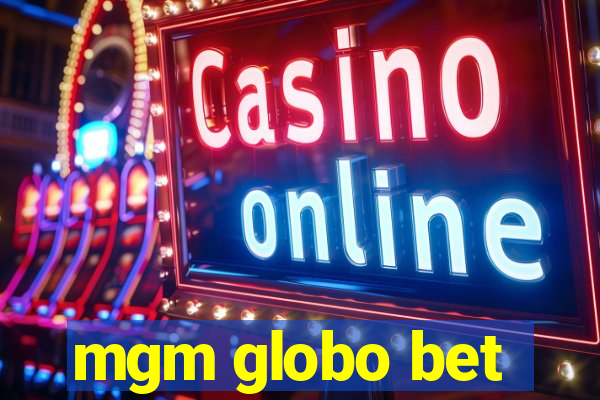 mgm globo bet