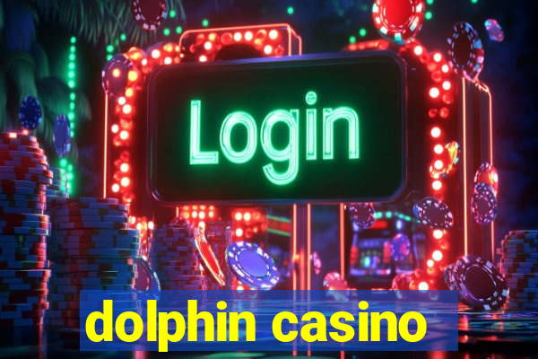 dolphin casino