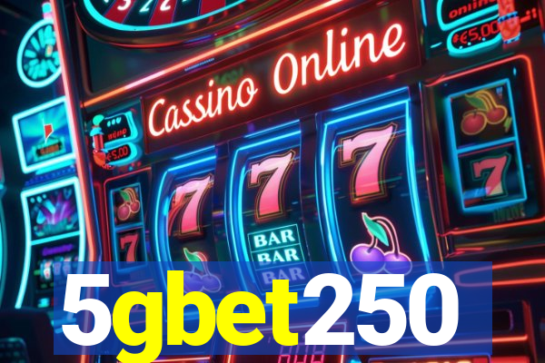 5gbet250