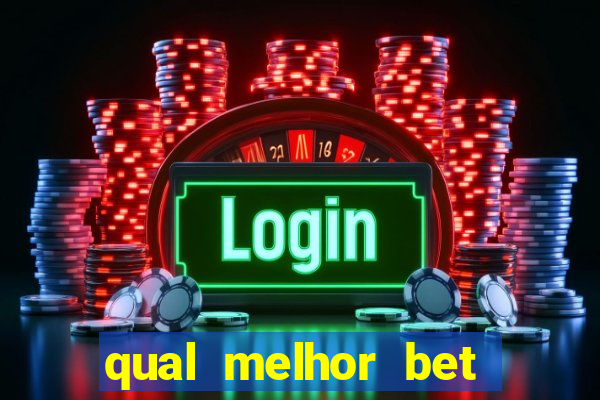 qual melhor bet para jogar