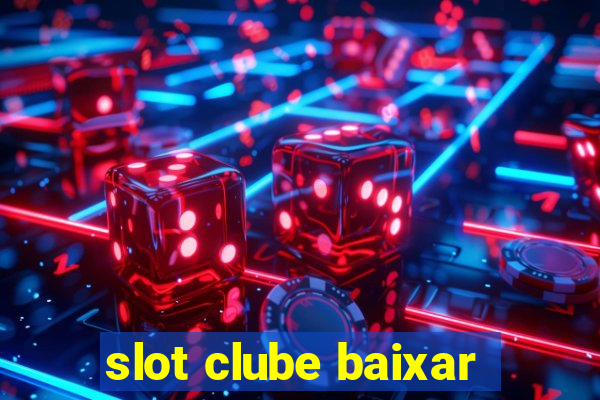 slot clube baixar