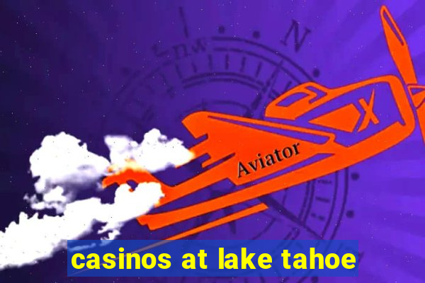 casinos at lake tahoe