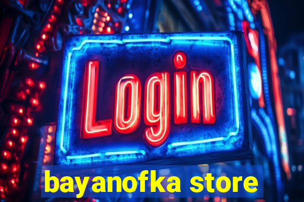 bayanofka store