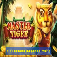 slot betano pagando muito