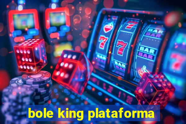 bole king plataforma