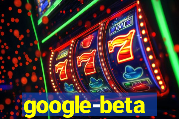 google-beta