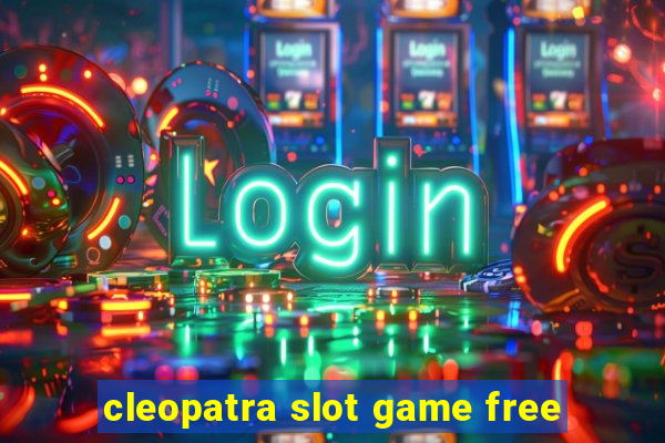 cleopatra slot game free