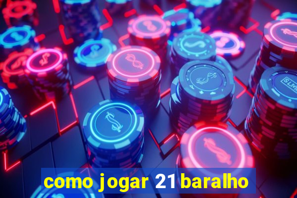 como jogar 21 baralho