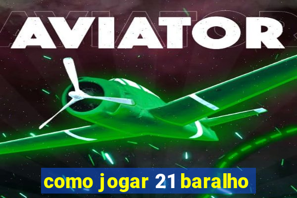 como jogar 21 baralho