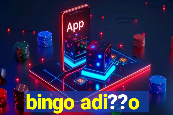 bingo adi??o