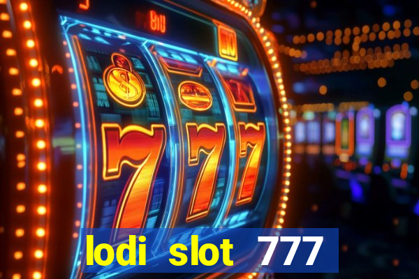 lodi slot 777 casino online